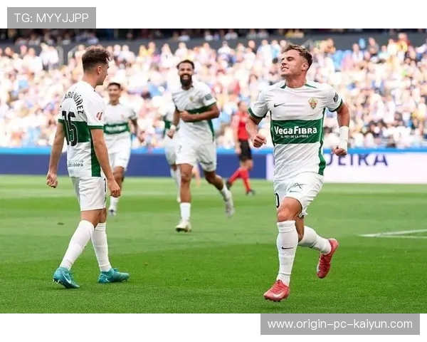 埃尔切以铁血防守赢得尊重，西甲竞争更白热化